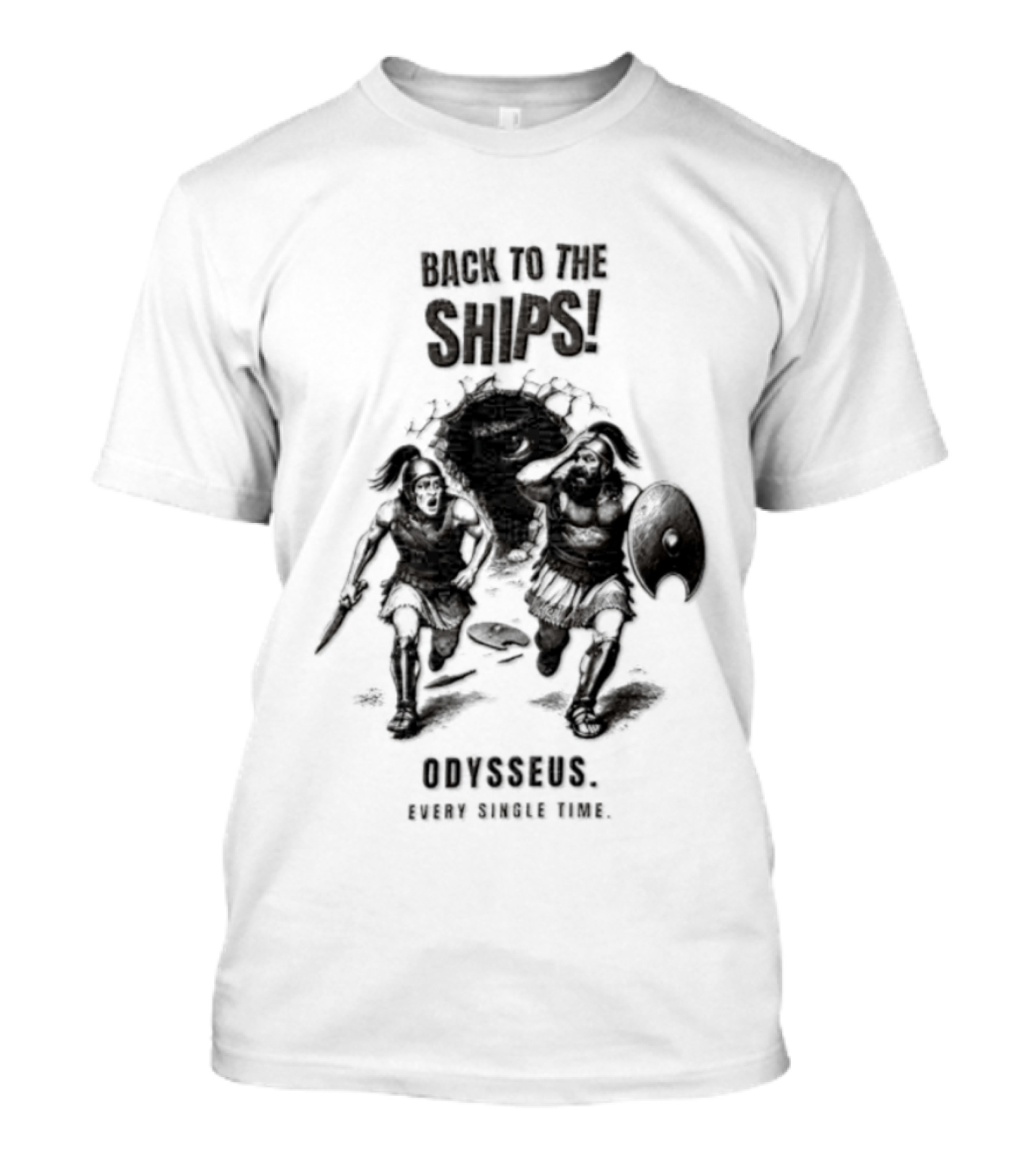 Odysseus Back To The Ships Every Single Time Greek Mythology T-Shirt