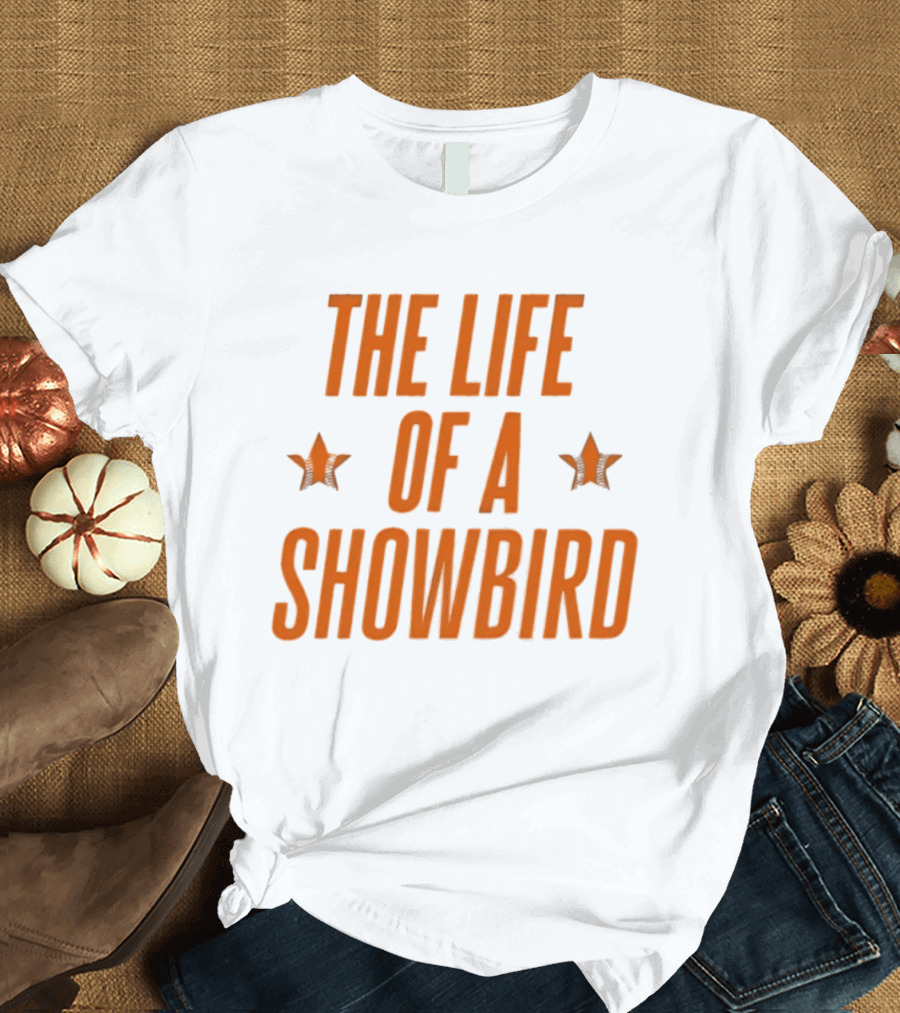The Life Of A Showbird Stars T-Shirt