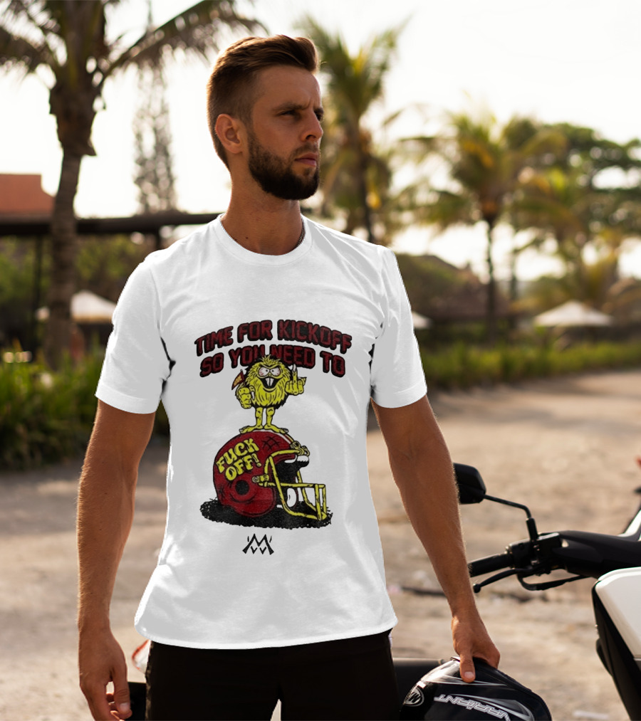 Time For Kickoff You Need To Fuck Off Angry Character On Football Helmet T-Shirt