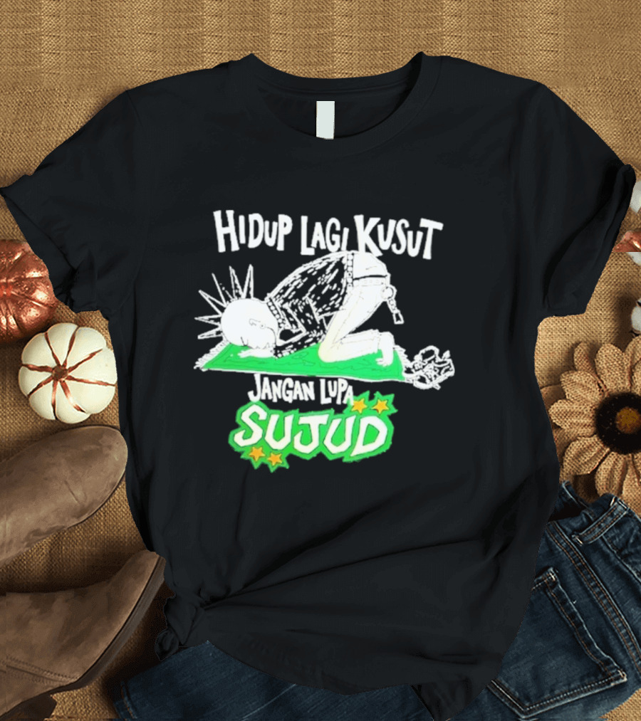 Hidup Lagi Kusut Jangan Lupa Sujud T-Shirt