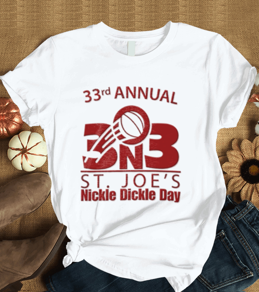 33rd Annual St Joe's Nickle Dickle Day 3on3 Basketball Tournament T-Shirt