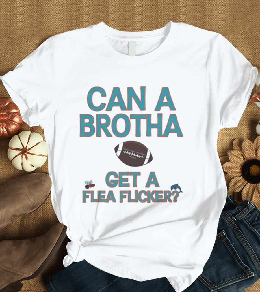 Can A Brotha Get A Flea Flicker Miami Dolphins Hochman Crowder And Solana Show Football T-Shirt