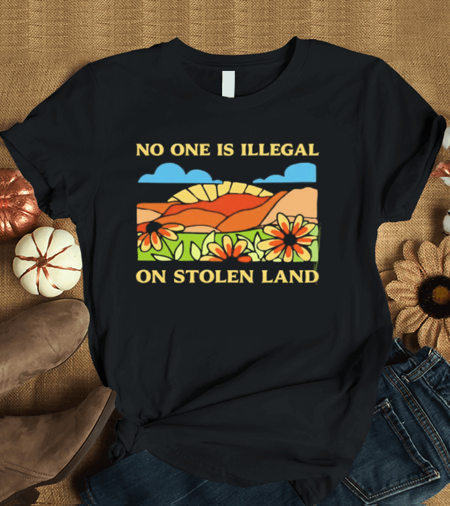 No One Is Illegal On Stolen Land Floral Mountain Landscape T-Shirt