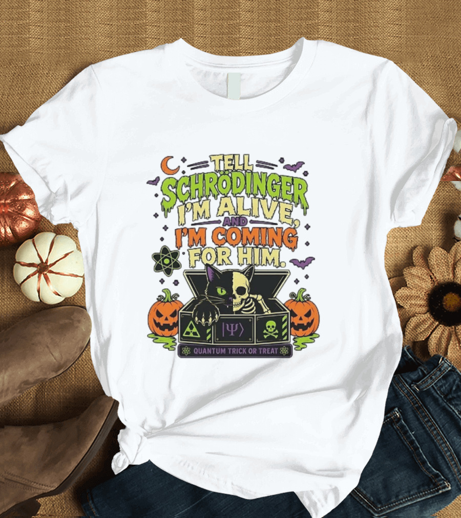 Tell Schrödinger I'm Alive And I'm Coming For Him Quantum Trick Or Treat Halloween Cat In Box With Pumpkins T-Shirt