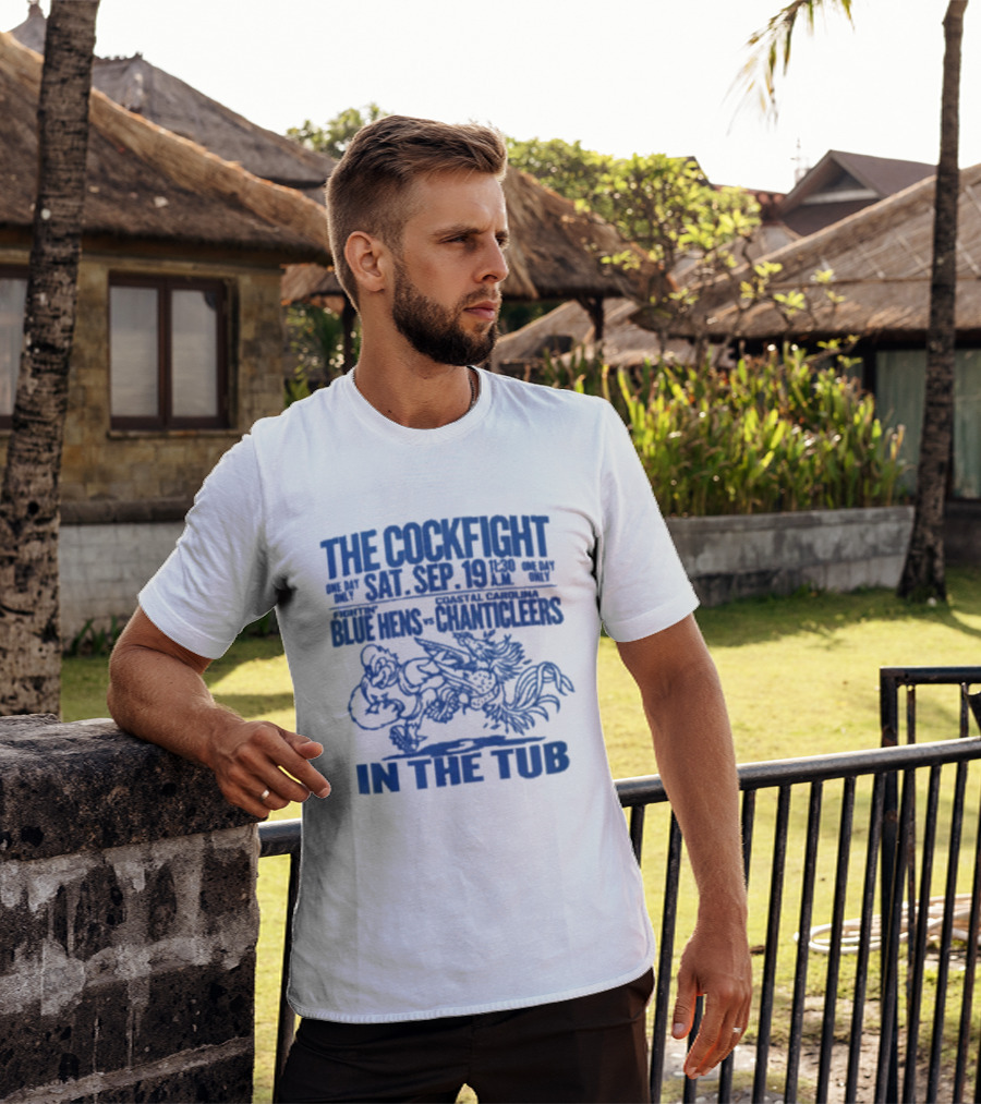 The Cockfight Sat Sep 19 Blue Hens Chanticleers In The Tub T-Shirt