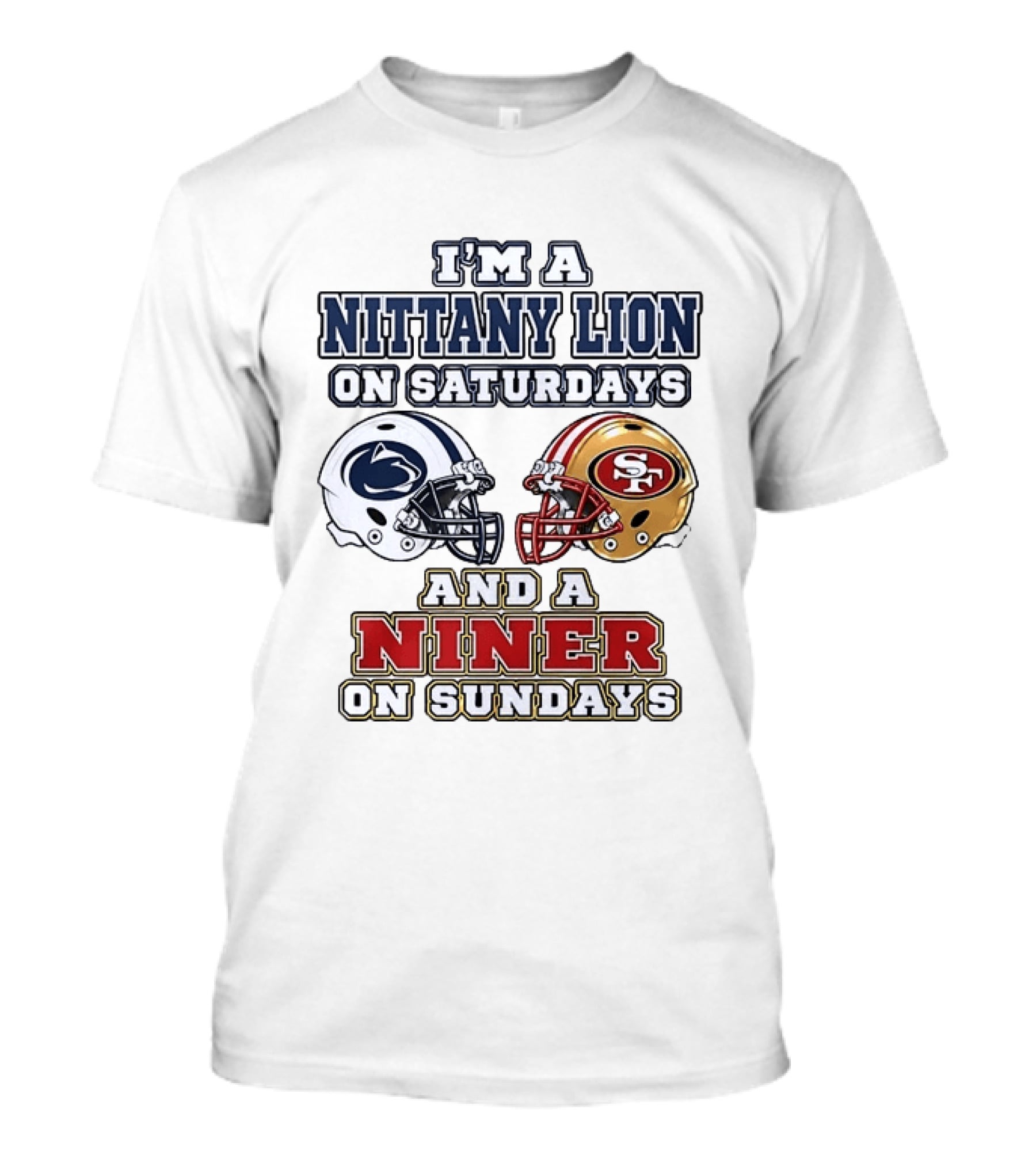 I'm A Nittany Lion On Saturdays And A Niner On Sundays Football Helmets T-Shirt