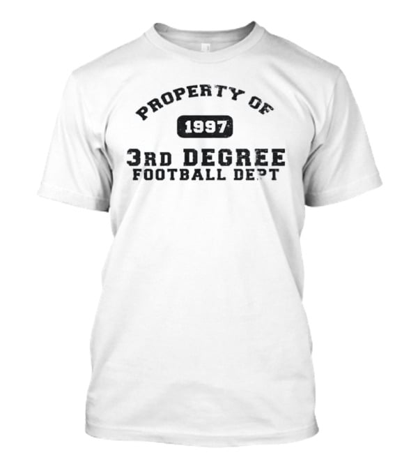 Property Of 1997 3rd Degree Football Dept Classic Sports Fan Gear T-Shirt