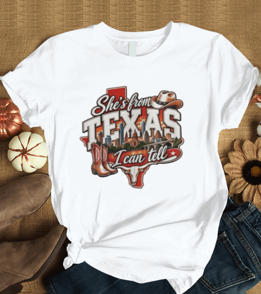 She's From Texas I Can Tell Cowboy Boots Hat Longhorn State Skyline T-Shirt