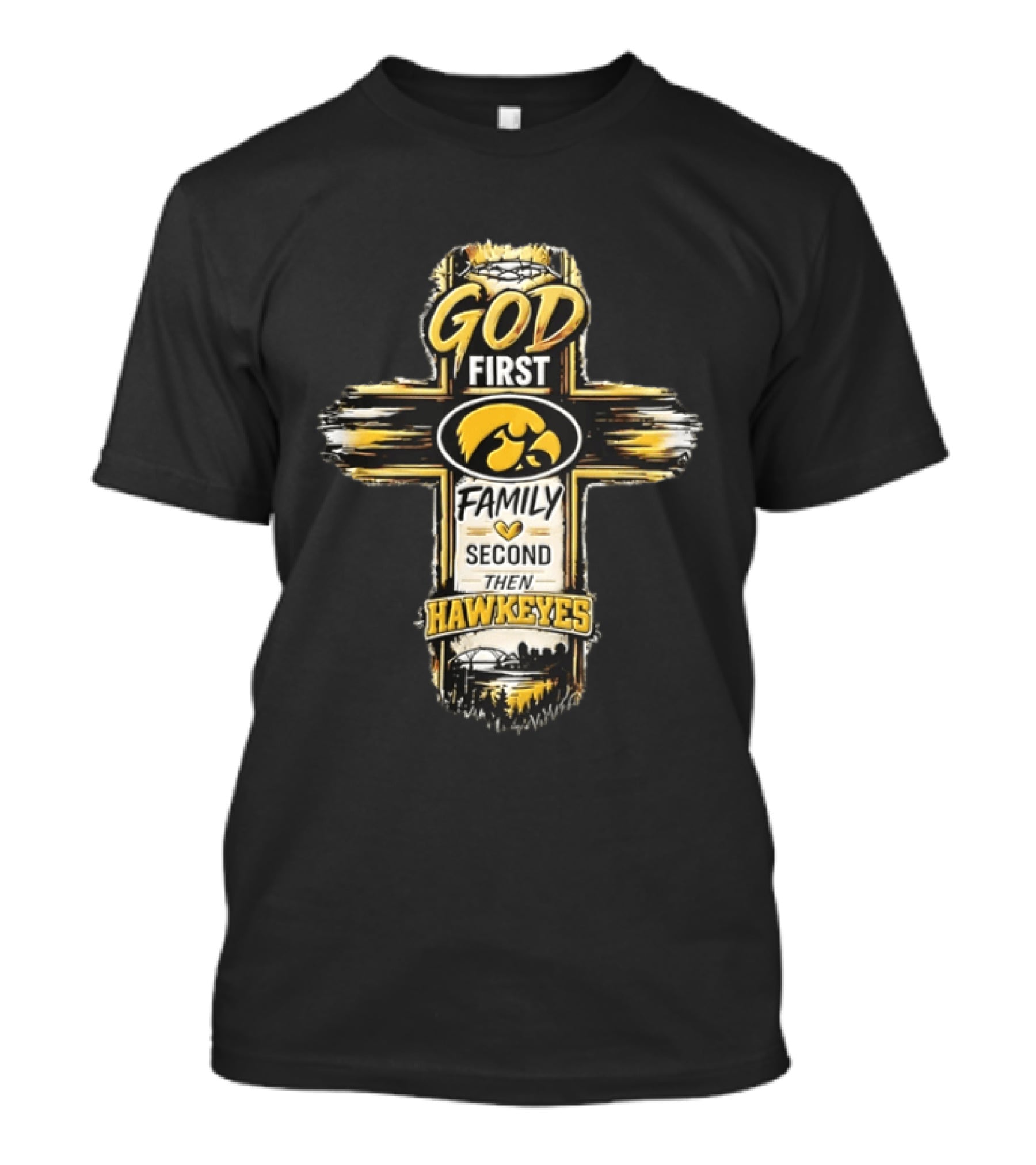 God First Family Second Then Iowa Hawkeyes Cross T-Shirt