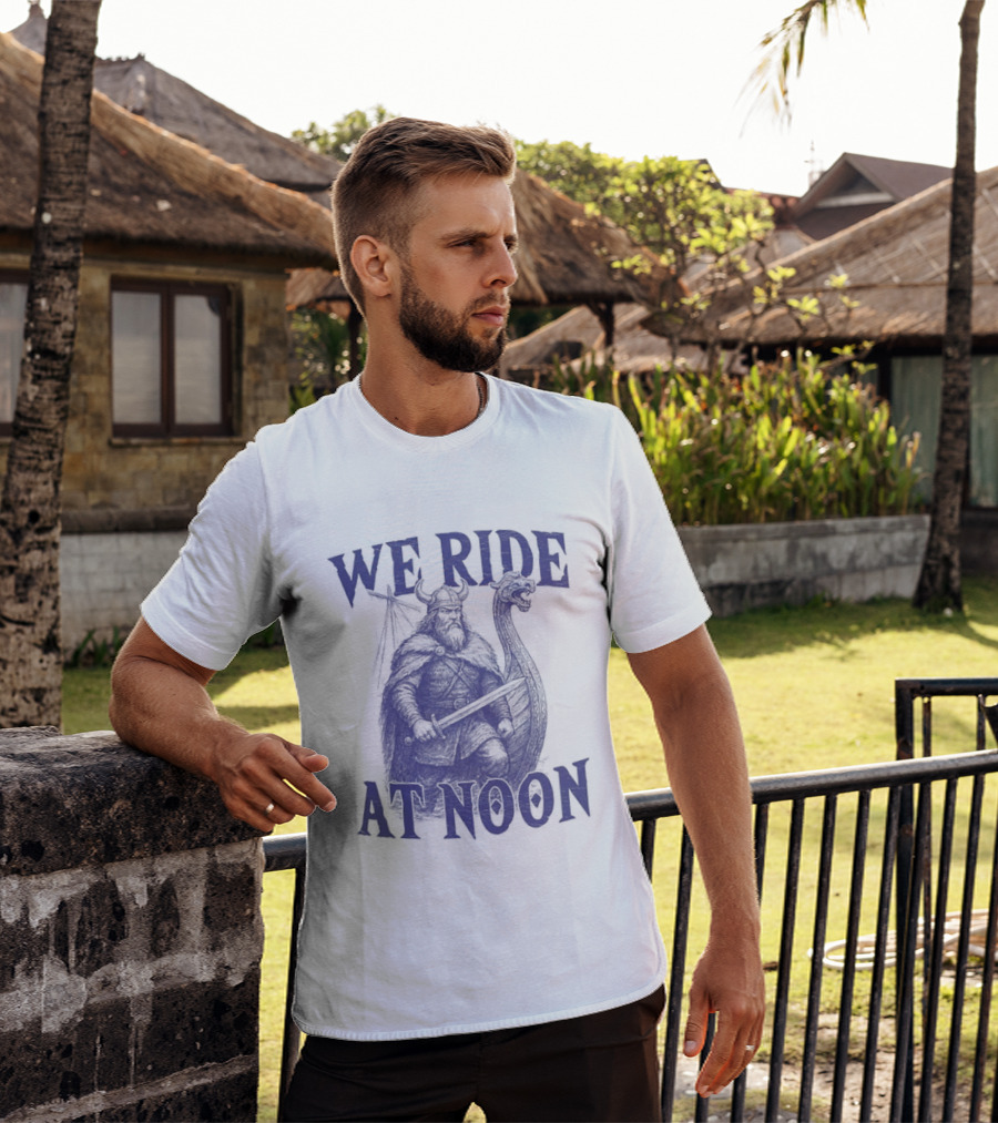 We Ride At Noon Viking Warrior Norse Longship Adventure T-Shirt