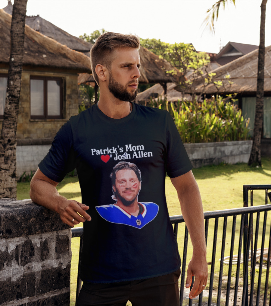 Patrick's Mom Loves Josh Allen FuKC Sports Rivalry T-Shirt