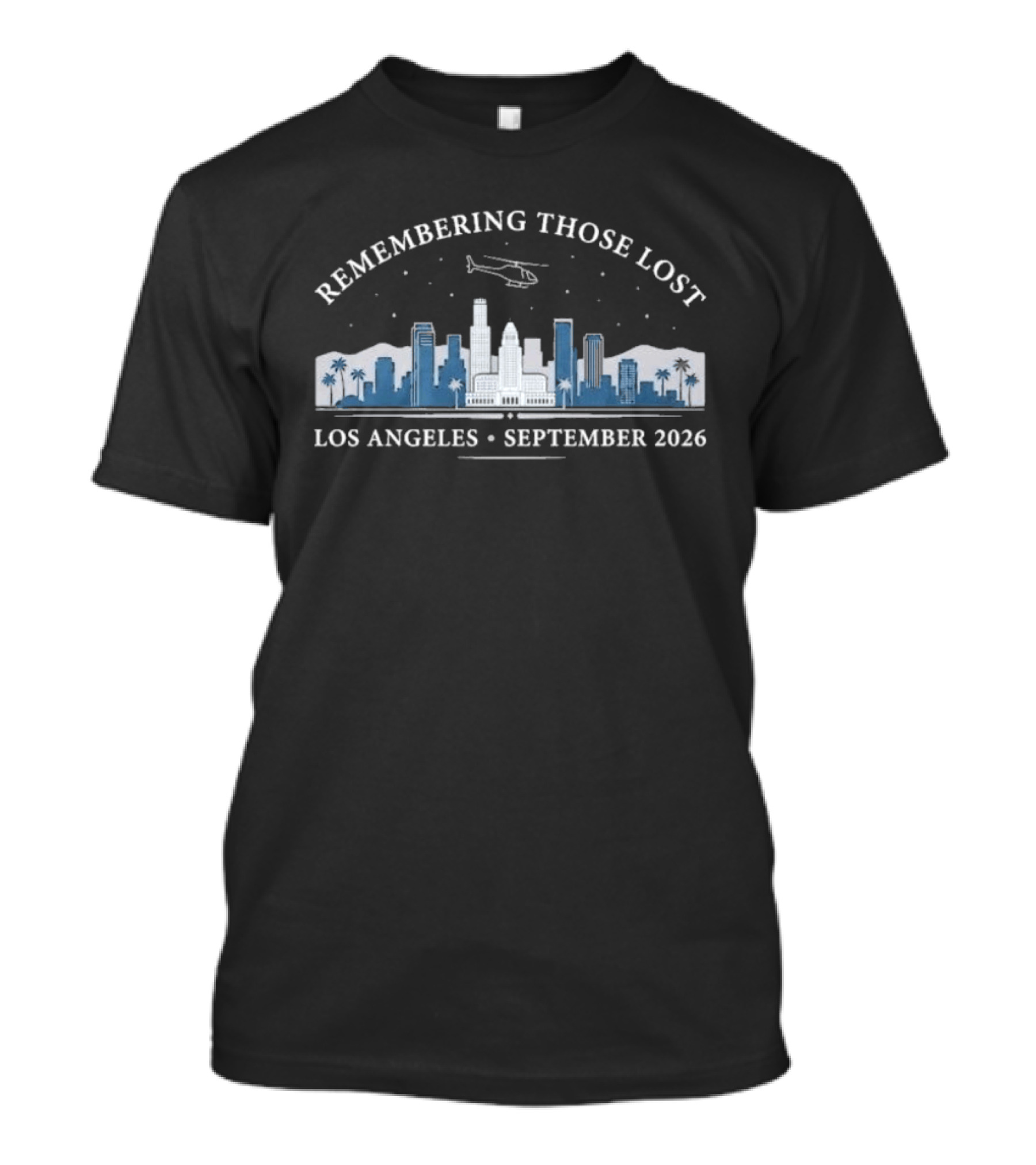Los Angeles Remembering Those Lost Helicopter Skyline September 2026 T-Shirt