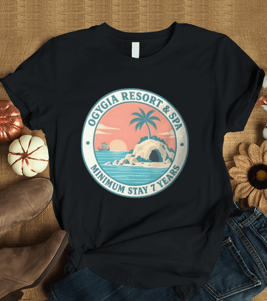 Ogygia Resort And Spa Minimum Stay 7 Years Calypso Odyssey Homer Greek Mythology T-Shirt