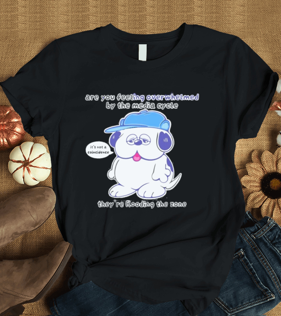 Olaf Are You Feeling Overwhelmed By The Media Cycle They're Flooding The Zone Blue Cap Cartoon Dog T-Shirt