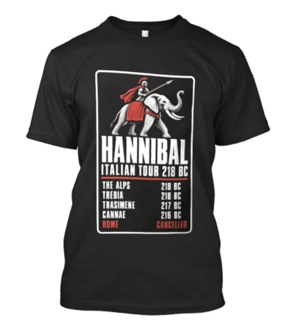 Hannibal Italian Tour 218 BC The Alps Trebia Trasimene Cannae Rome Cancelled T-Shirt