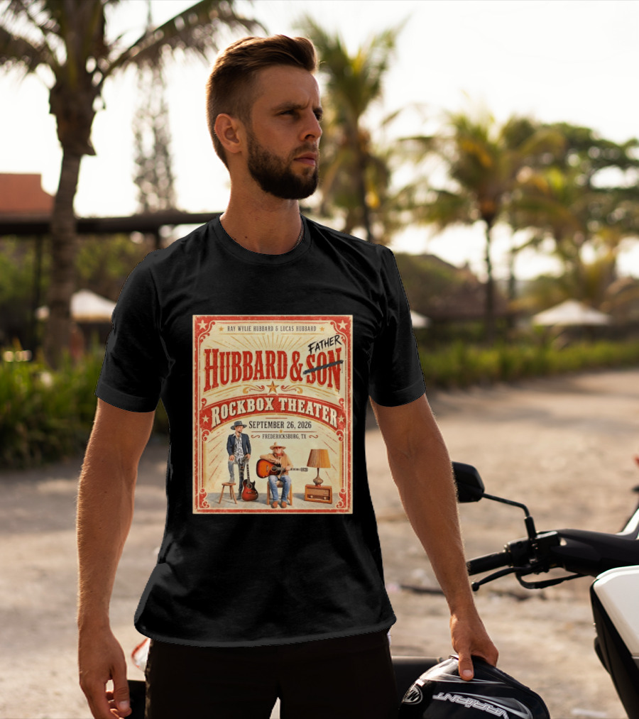 Ray Wylie Hubbard And Lucas Hubbard Live At Rockbox Theater Fredericksburg TX September 26 2026 T-Shirt