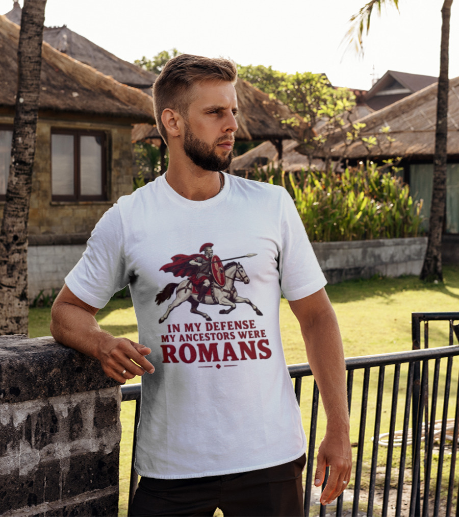 Roman Soldier On Horseback In My Defense My Ancestors Were Romans T-Shirt
