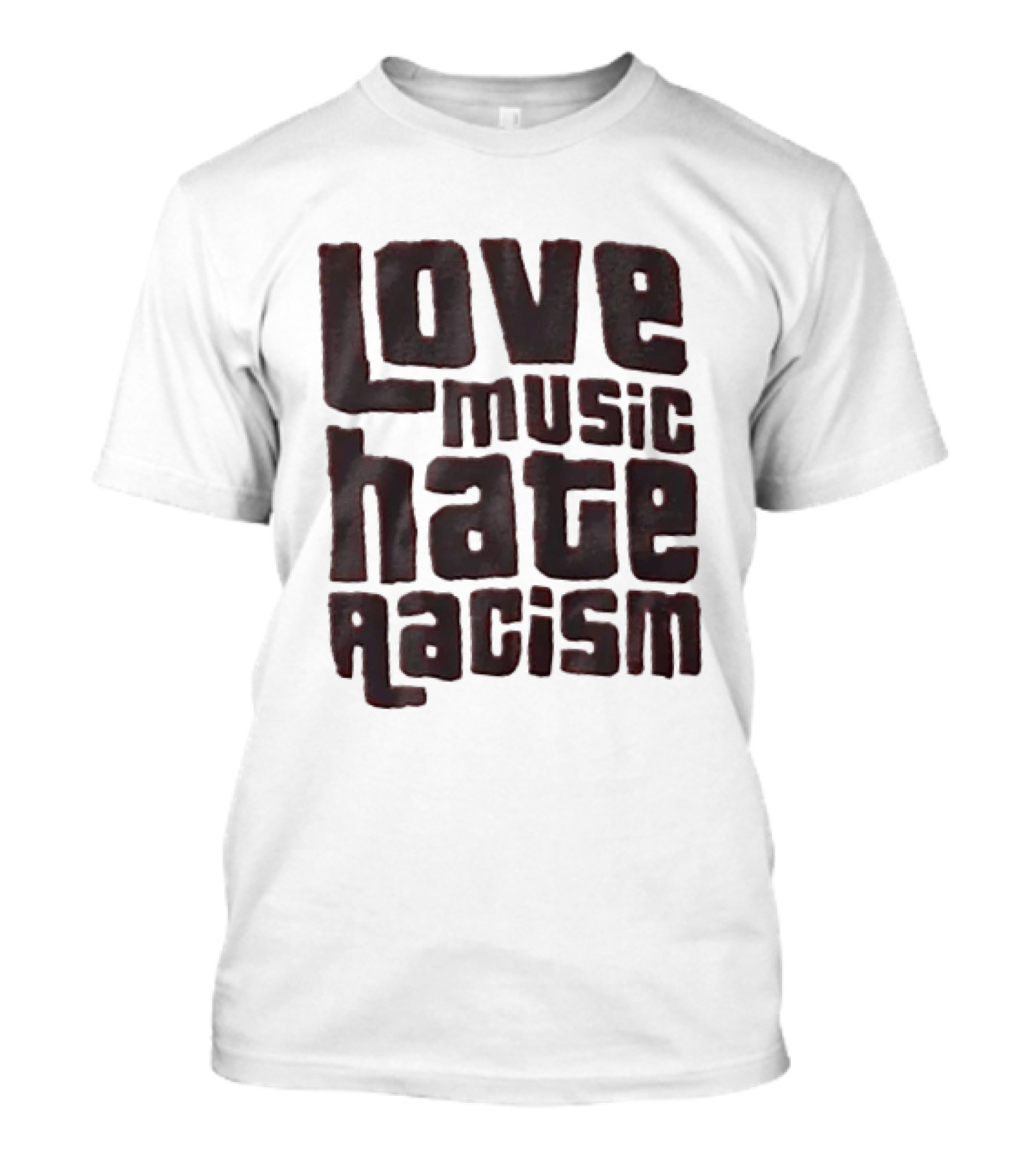 Love Music Hate Racism Movement Awareness T-Shirt