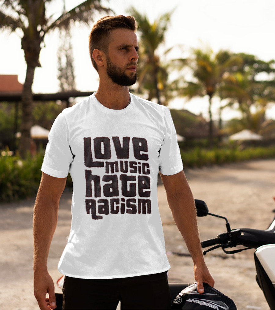 Love Music Hate Racism Movement Awareness T-Shirt