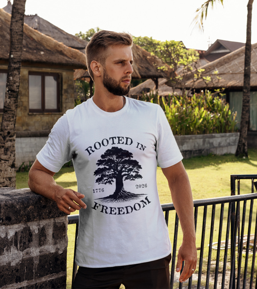 Rooted In Freedom Tree 1776 2026 Patriotic T-Shirt