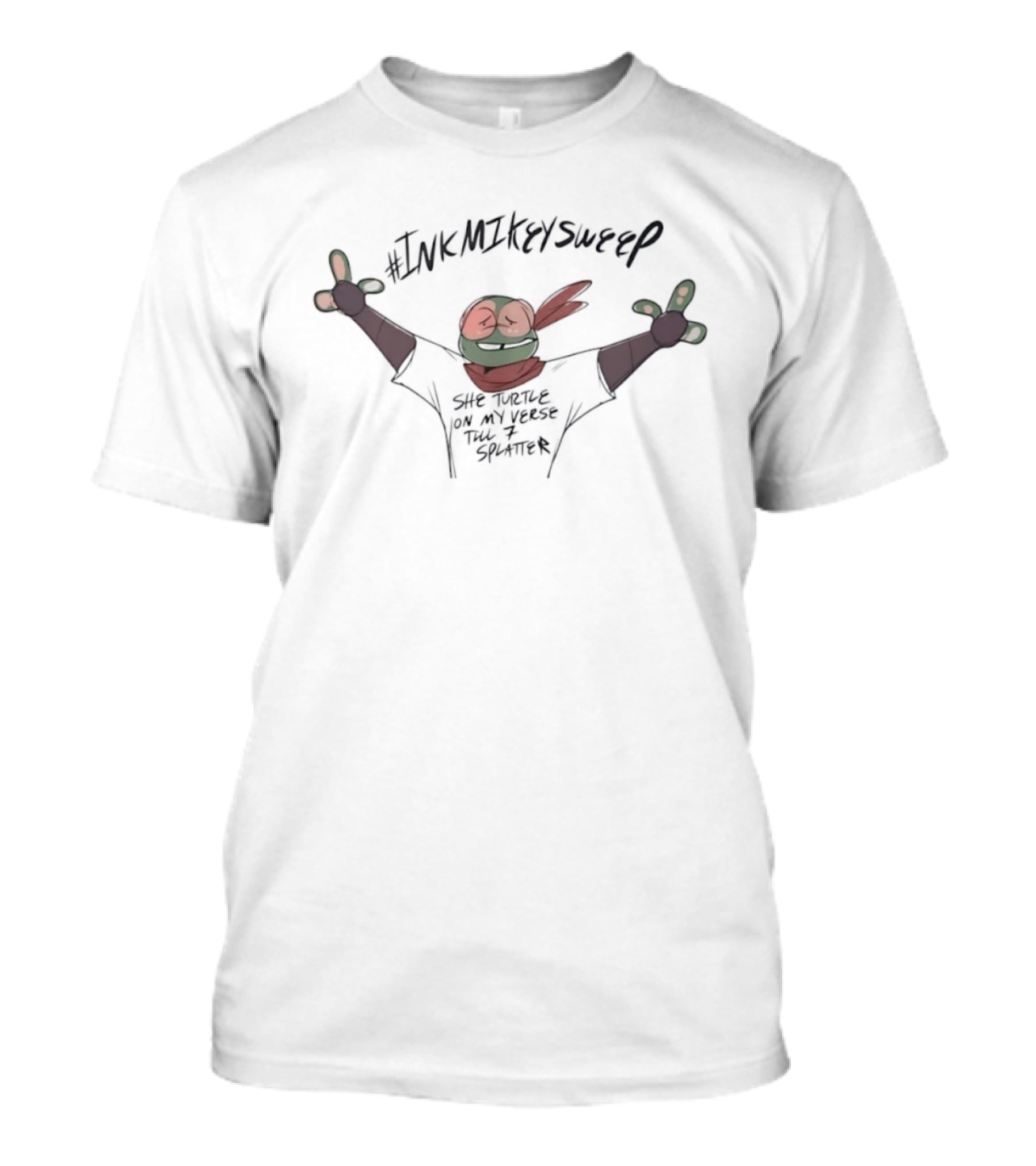#InkMikeySweep She Turtle On My Verse Till 7 Splatter T-Shirt