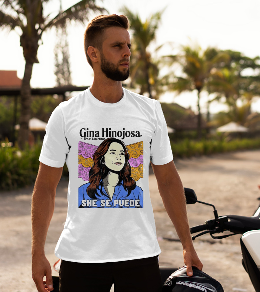 Gina Hinojosa For Texas Governor She Se Puede Empowerment T-Shirt