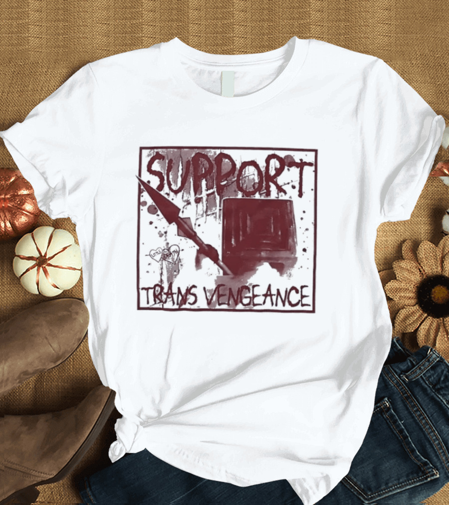 Support Trans Vengeance Little Death Activism T-Shirt