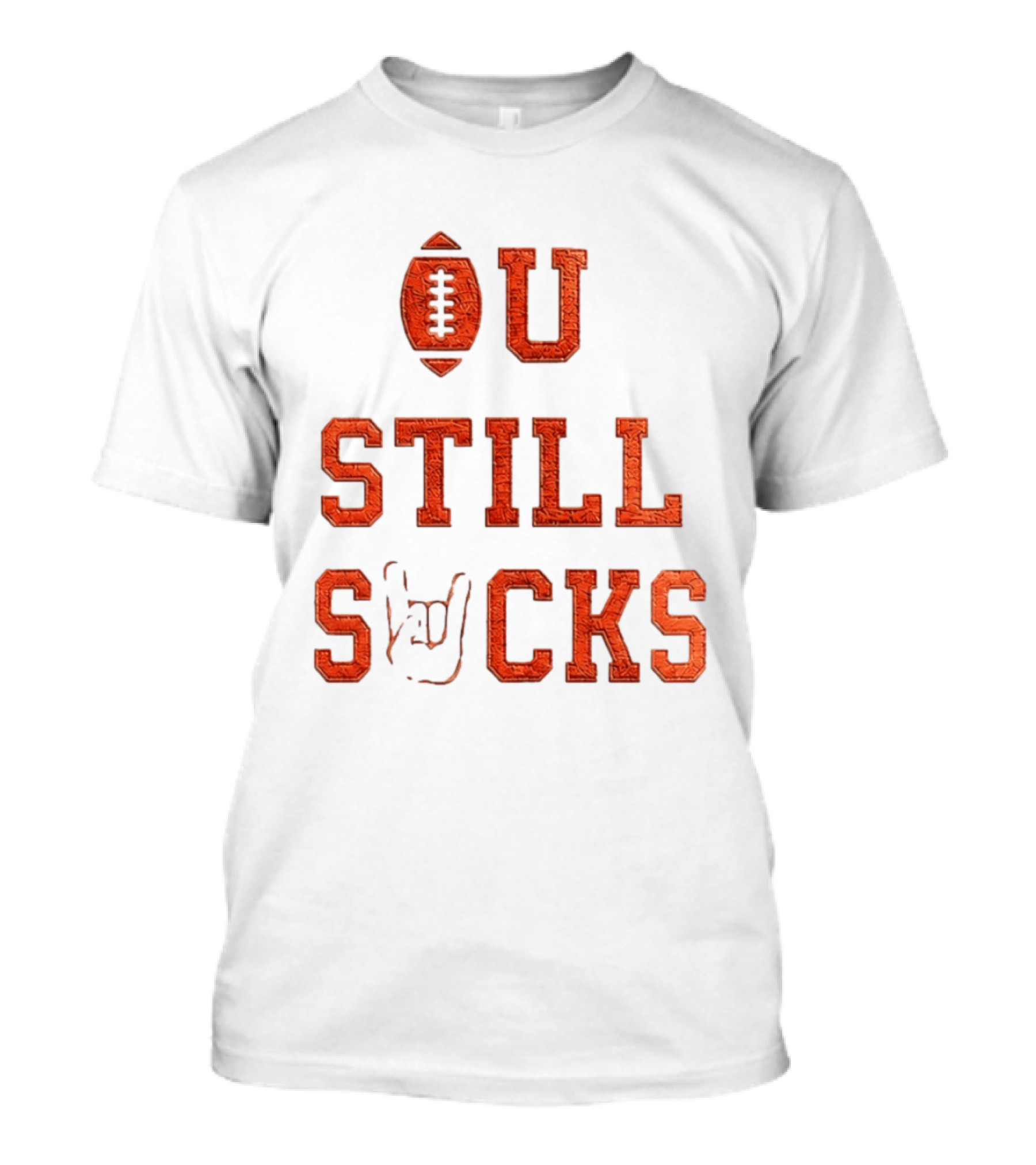 OU Still Sucks College Football Rivalry Football Motif T-Shirt