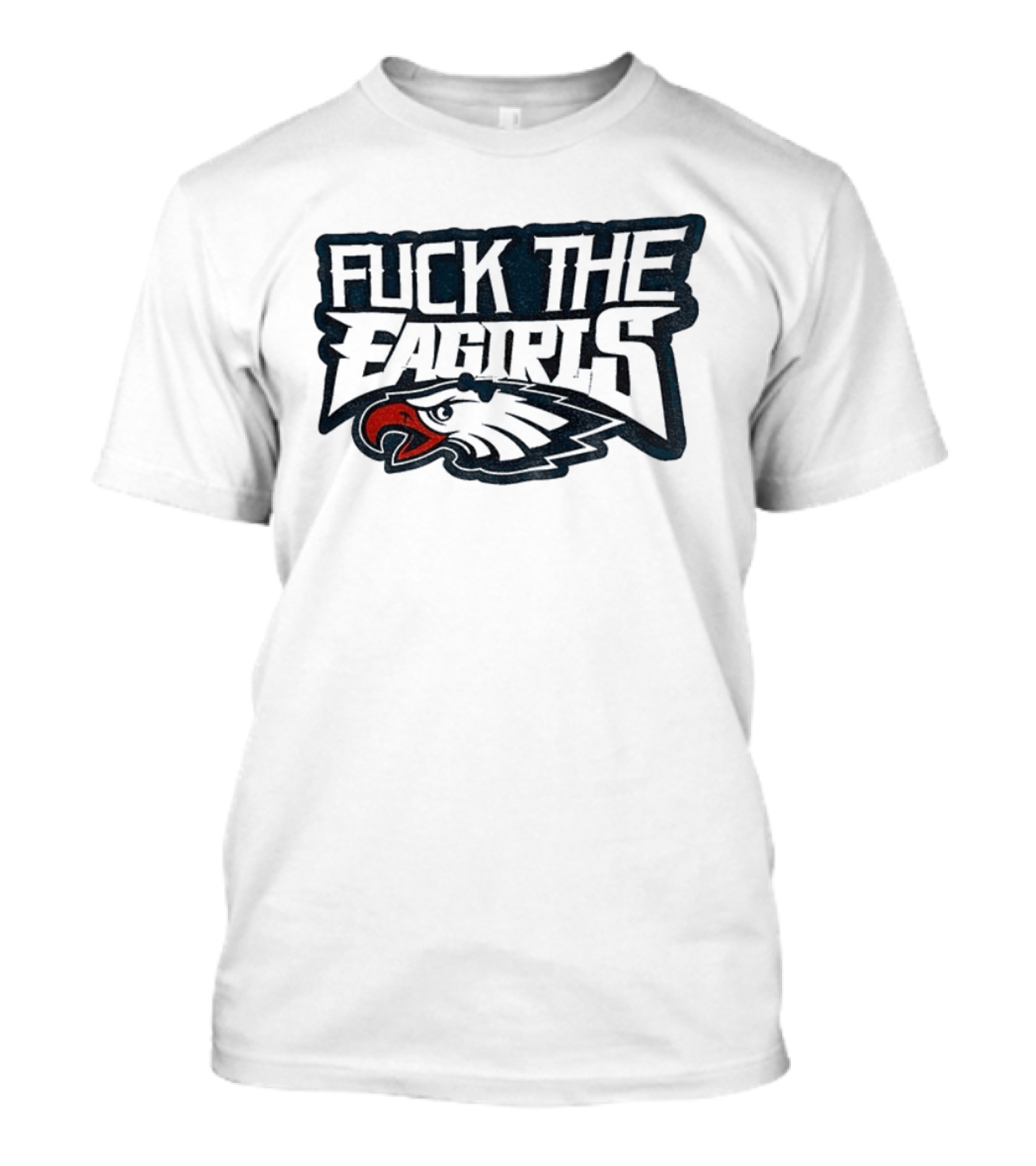 Philadelphia Football Cotton Fuck The Eagirls T-Shirt