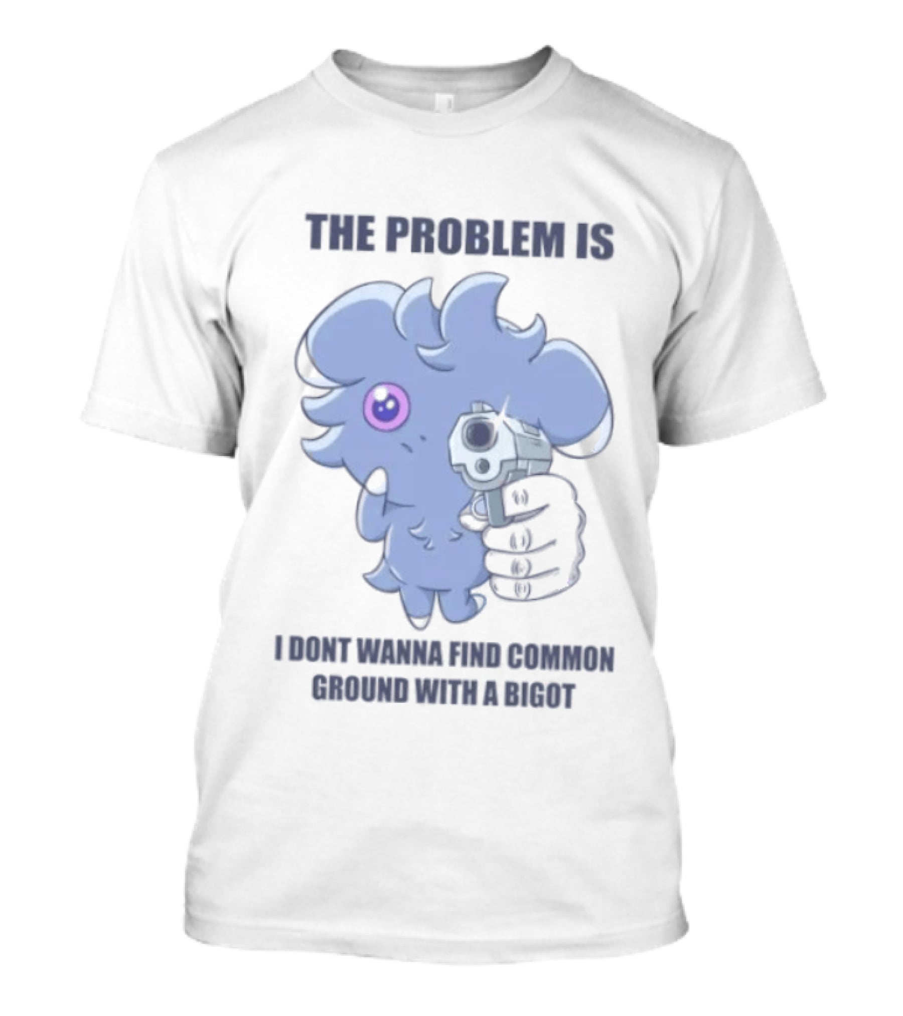 The Problem Is I Dont Wanna Find Common Ground With A Bigot Cute Cartoon Holding Water Gun T-Shirt