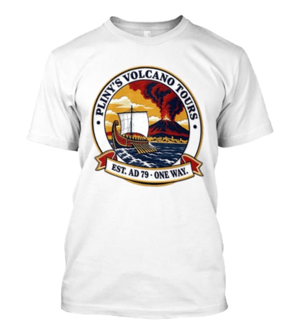 Pliny's Volcano Tours Mount Vesuvius Pompeii Est AD 79 One Way T-Shirt