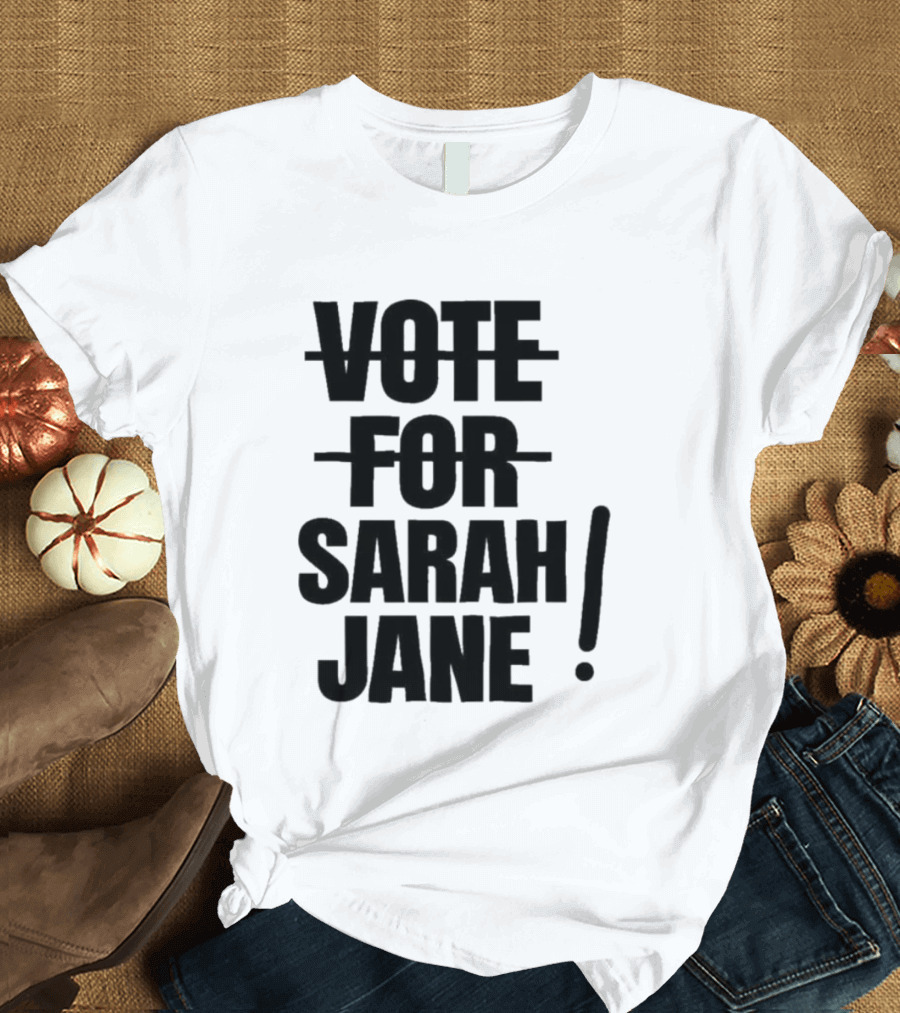 Vote For Sarah Jane Text With Exclamation Point T-Shirt