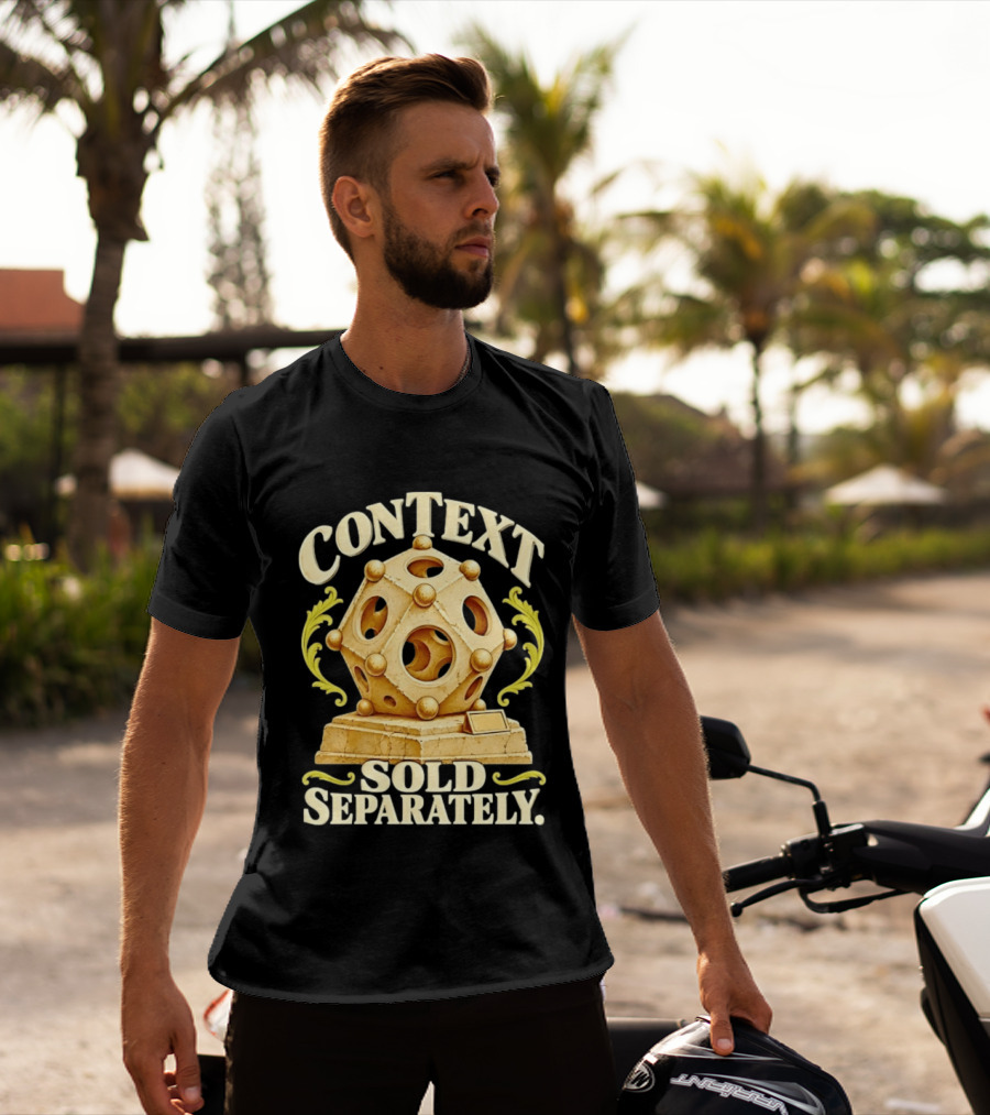 Context Sold Separately Geometric Sculpture Ironic 3D T-Shirt