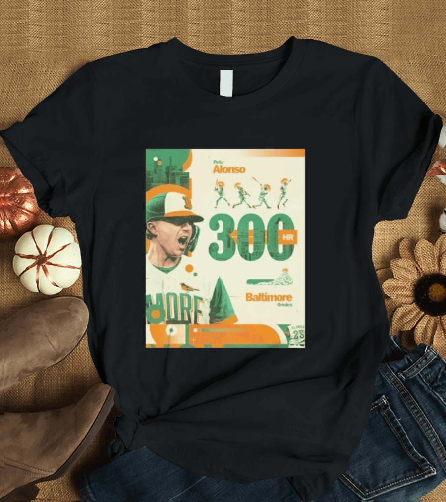 Pete Alonso 300 HR Baltimore Orioles Career Milestone T-Shirt