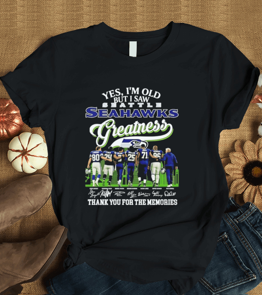 Seattle Seahawks Greatness Yes I'm Old But I Saw Thank You For The Memories T-Shirt