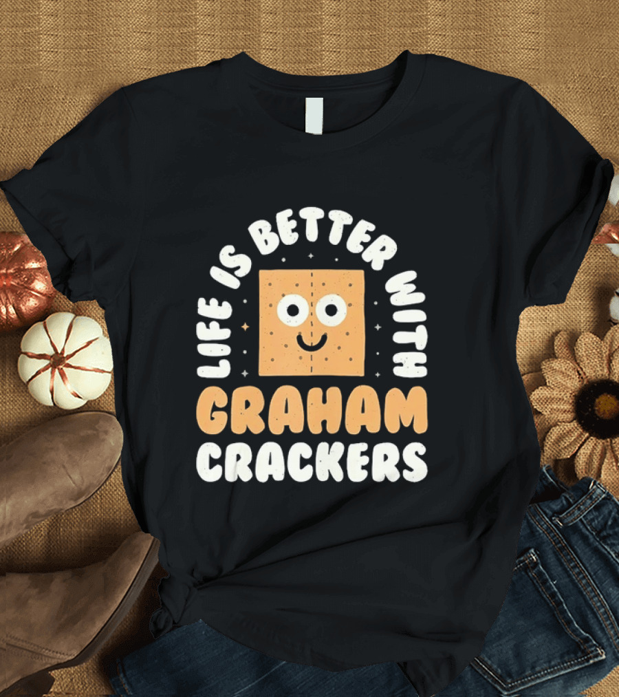 Life Is Better With Graham Crackers Snack Food Cute Smiling Face T-Shirt