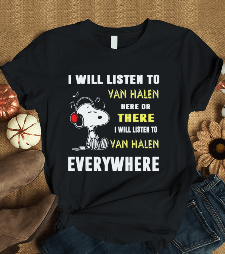 Snoopy I Will Listen To Van Halen Here Or There Everywhere T-Shirt