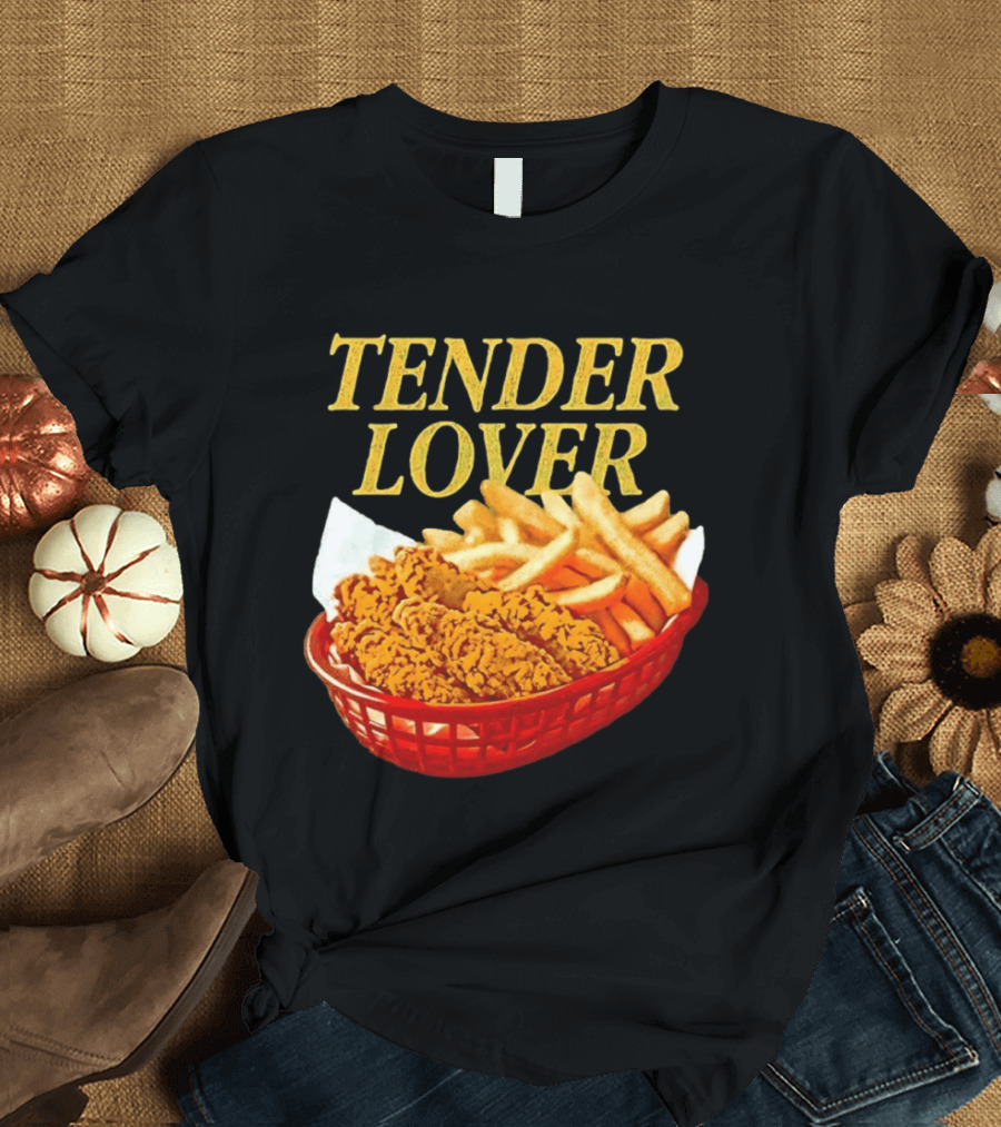 Tender Lover Chicken Strips And Fries Basket T-Shirt