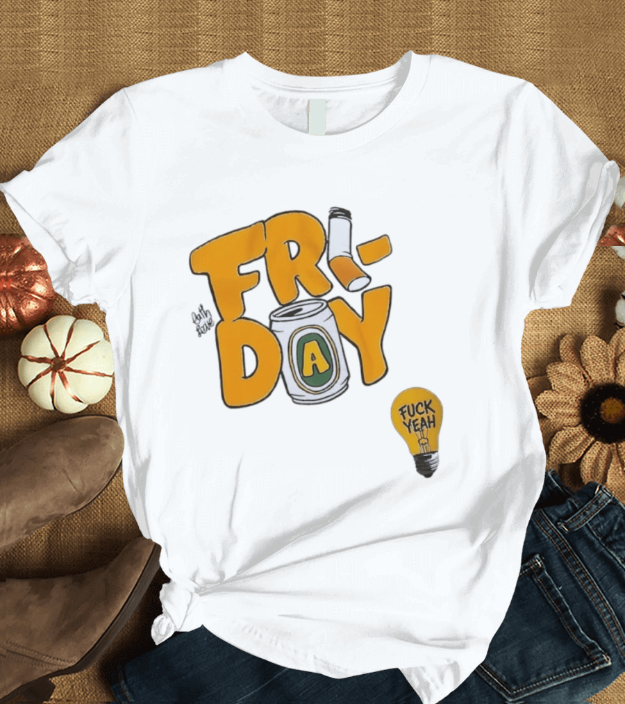 Beer Can Friday Vibes Light Bulb Fuck Yeah Weekend T-Shirt