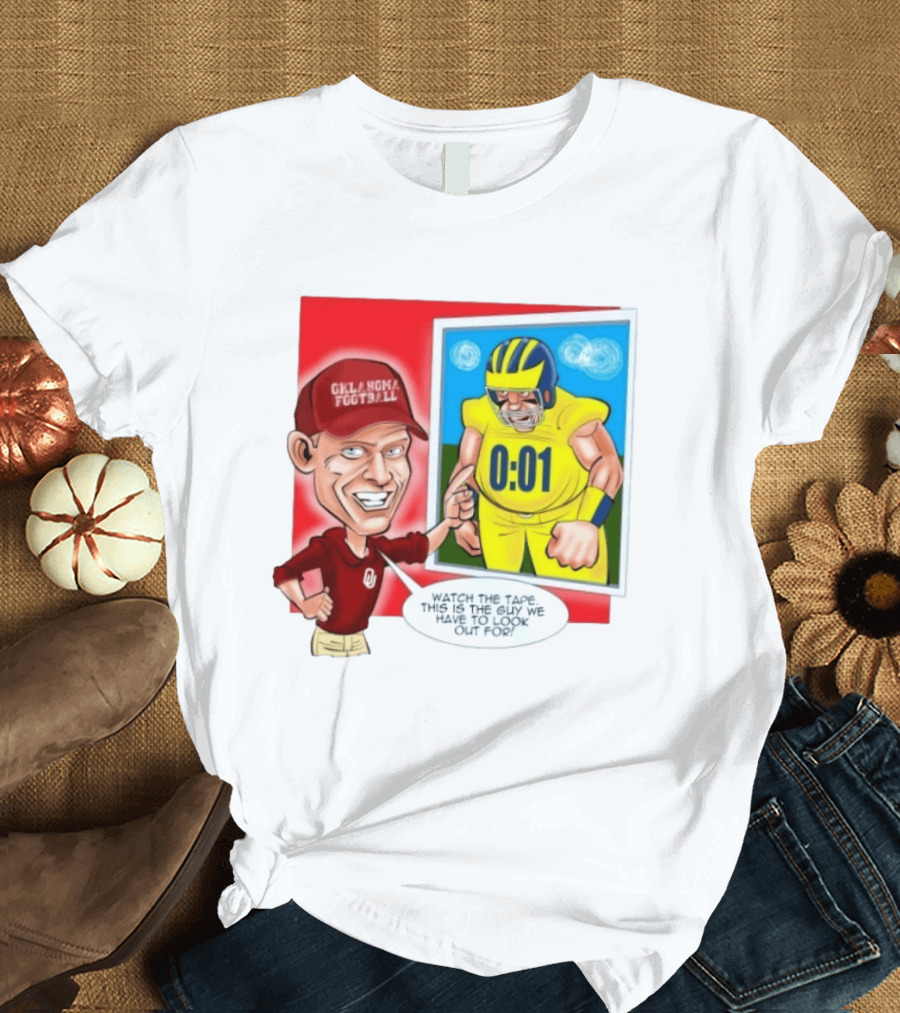 Oklahoma Football The Tape This Is The Guy We Have To Look Out For 0:01 T-Shirt