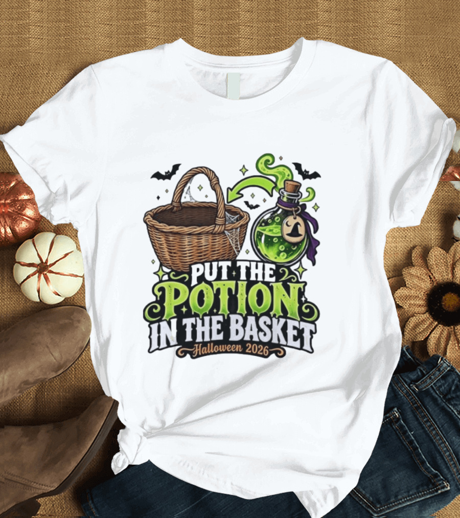 Halloween 2026 Put The Potion In The Basket Spooky Witches Cauldron T-Shirt