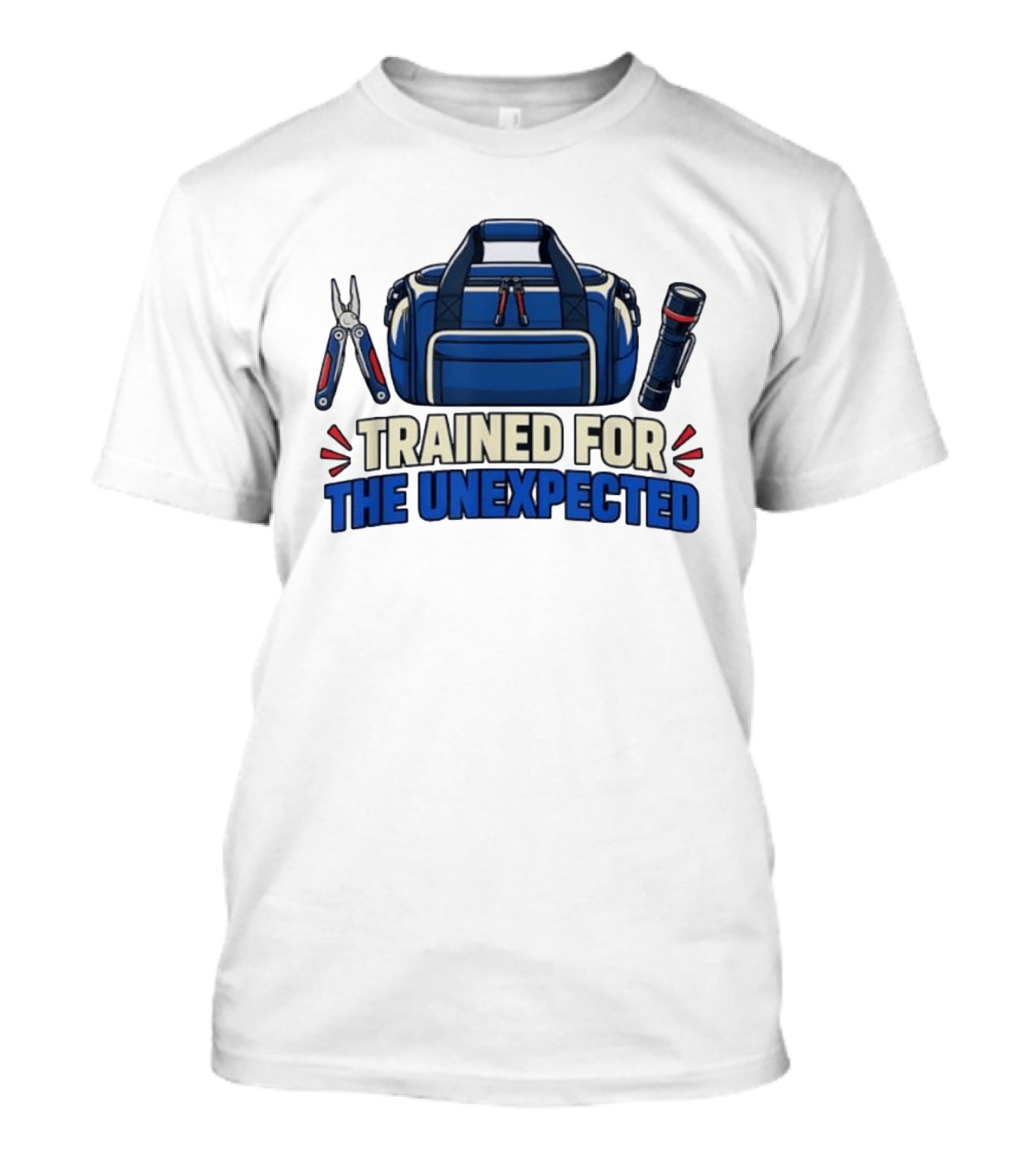 Trained For The Unexpected Emergency Toolkit Bag Flashlight And Multi Tool T-Shirt