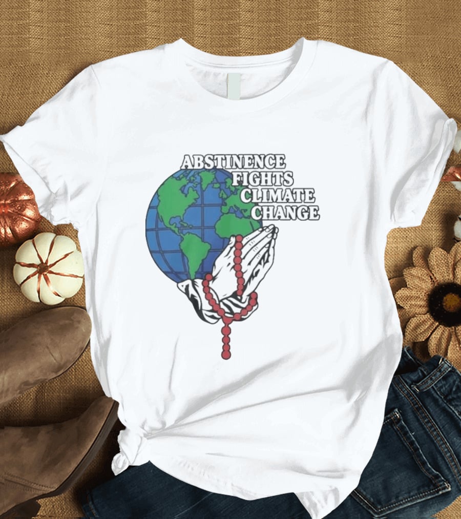 Abstinence Fights Climate Change Earth And Praying Hands With Rosary T-Shirt