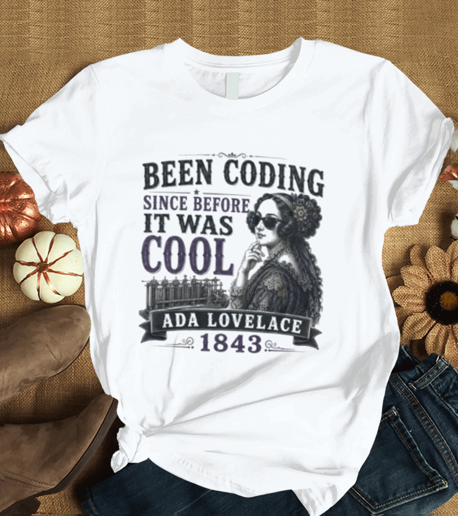 Been Coding Since Before It Was Cool Ada Lovelace 1843 T-Shirt