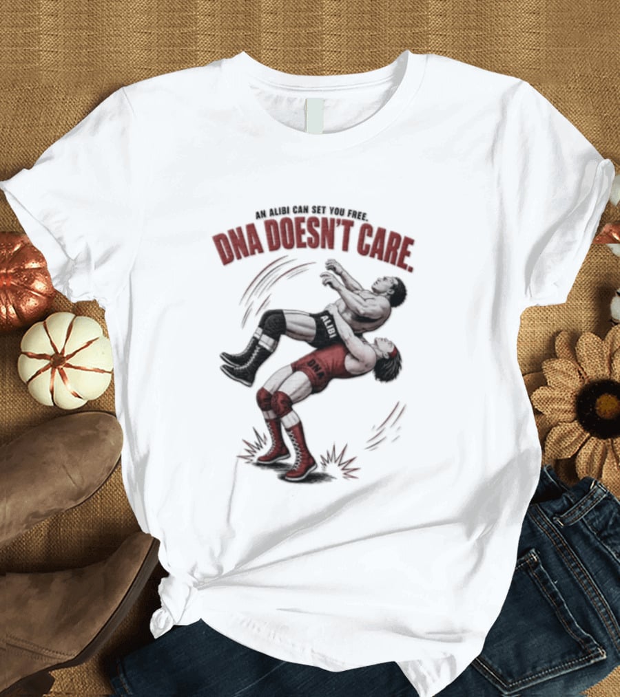 An Alibi Can Set You Free DNA Doesn't Care Wrestling Suplex Move T-Shirt