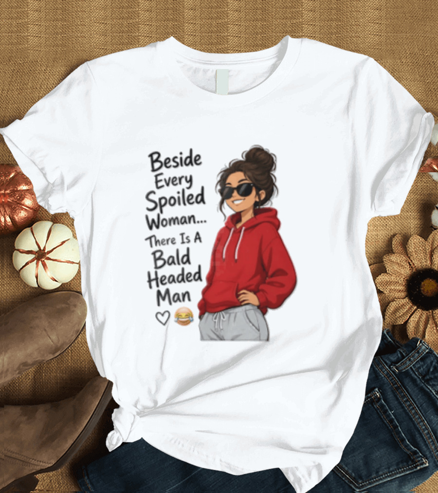 Beside Every Spoiled Woman There Is A Bald Headed Man Red Black Sunglasses Emoji T-Shirt