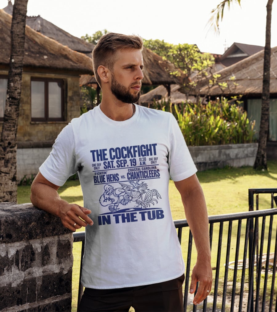 The Cockfight Sat Sep 19 Delaware Blue Hens Vs Coastal Carolina Chanticleers In The Tub T-Shirt