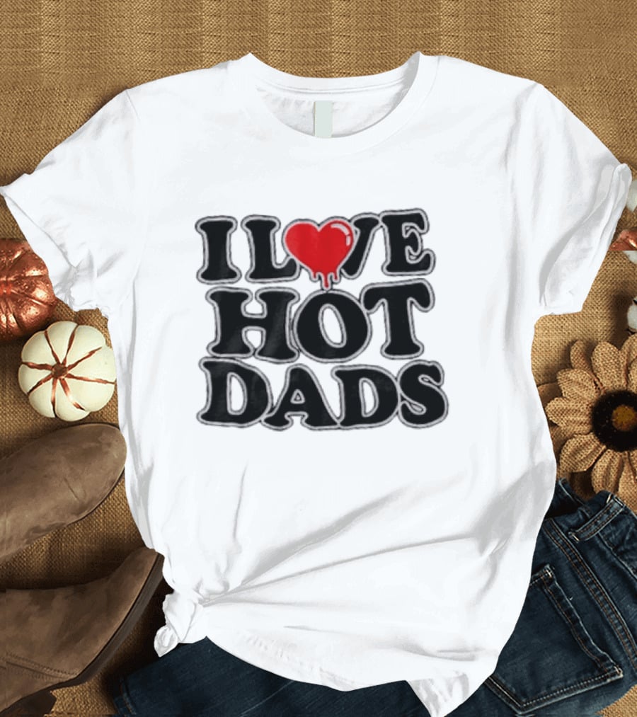 I Love Hot Dads Heart Design Vixen Polly T-Shirt