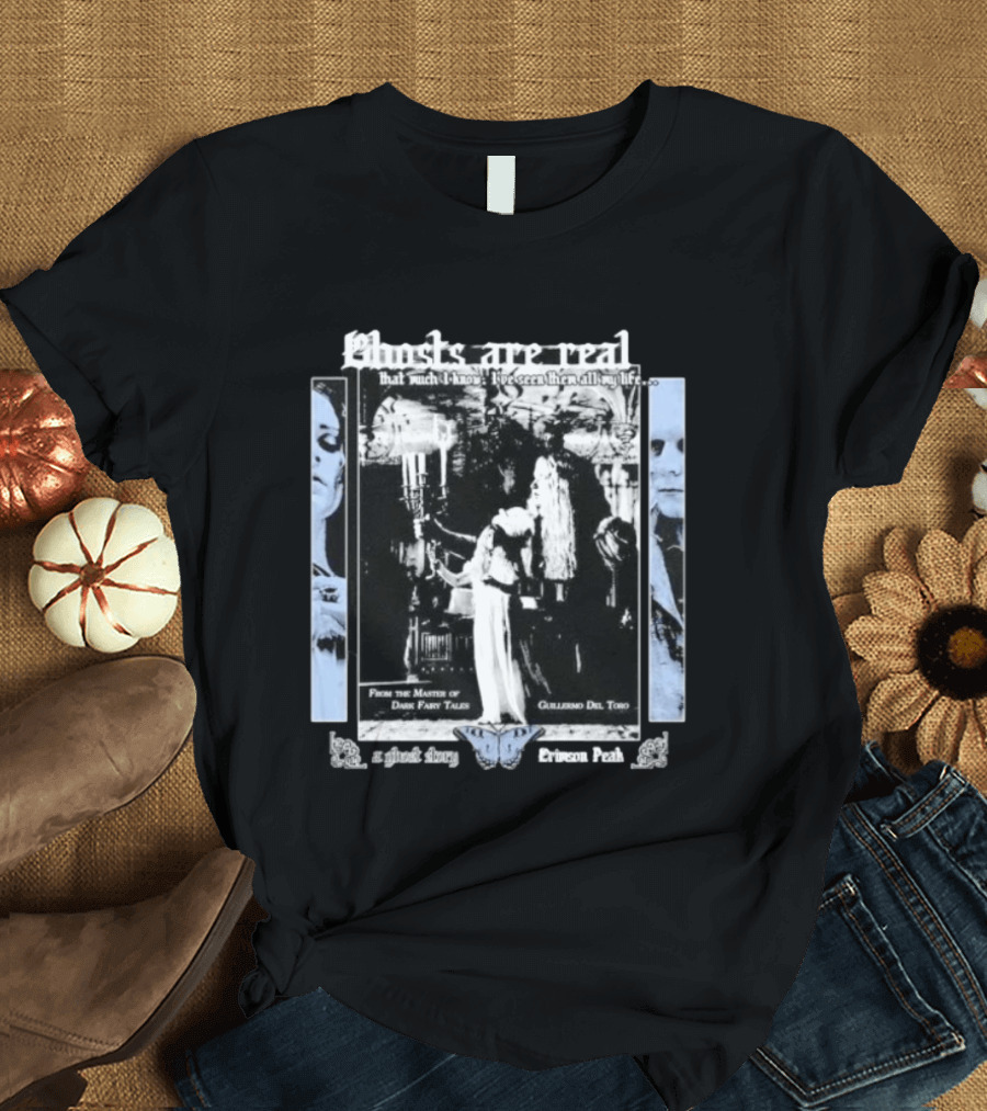 Crimson Peak Ghosts Are Real Guillermo Del Toro Dark Fairy Tales Butterfly My Obsession T-Shirt
