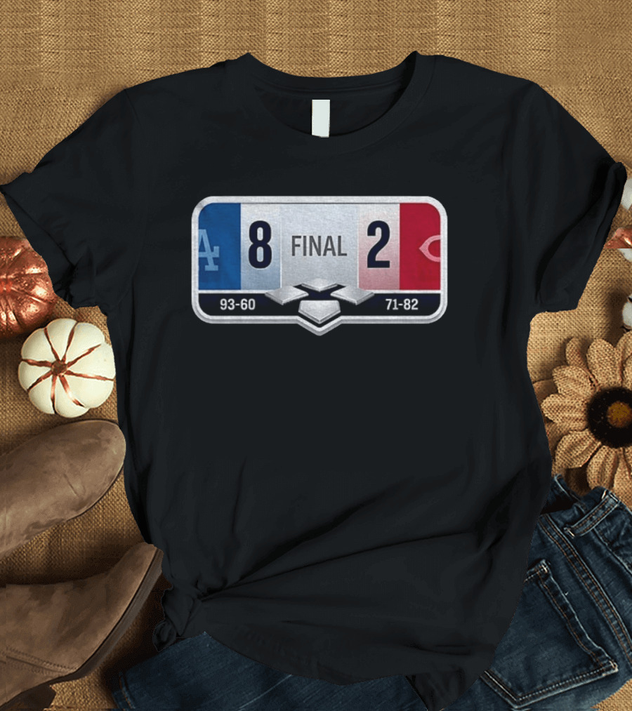 LA Dodgers 8 2 Cincinnati Reds Final Score 93 60 71 82 T-Shirt